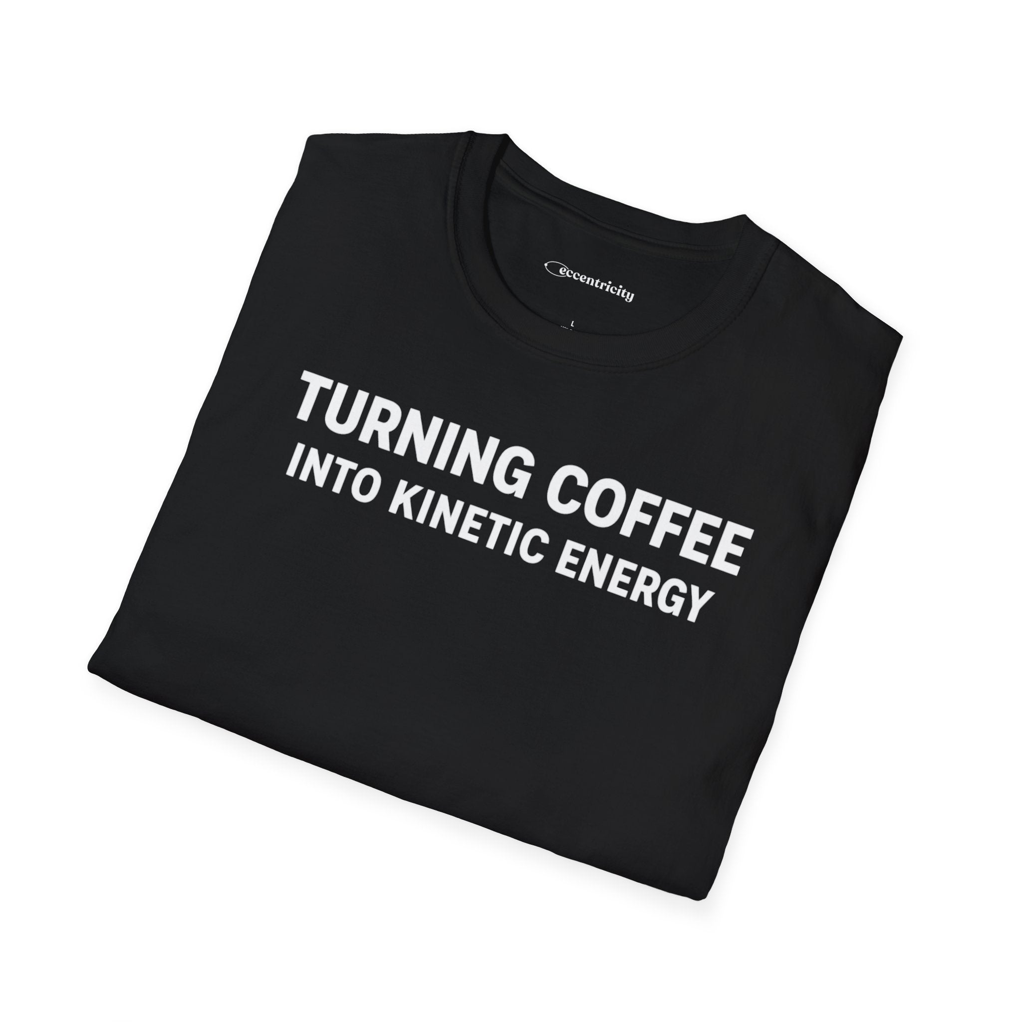 TURNING COFFEE INTO KINETIC ENERGY T-SHIRT