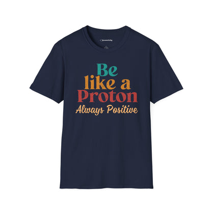 "Be Like a Proton" - Physics T-shirt 🧪⚡