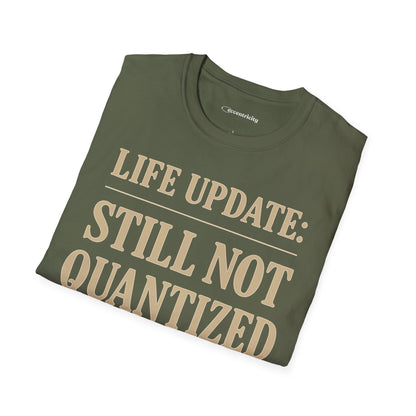 "Life Update: Still Not Quantized" - Premium Physics Shirt