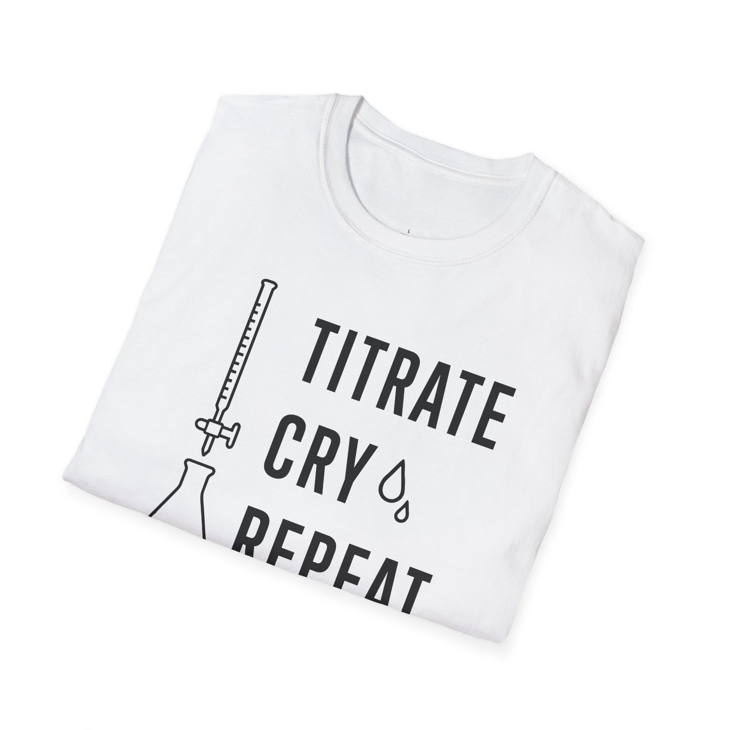 "Titrate Cry Repeat" - An Ultimate Tee for Chemistry Lovers 🧪⚡
