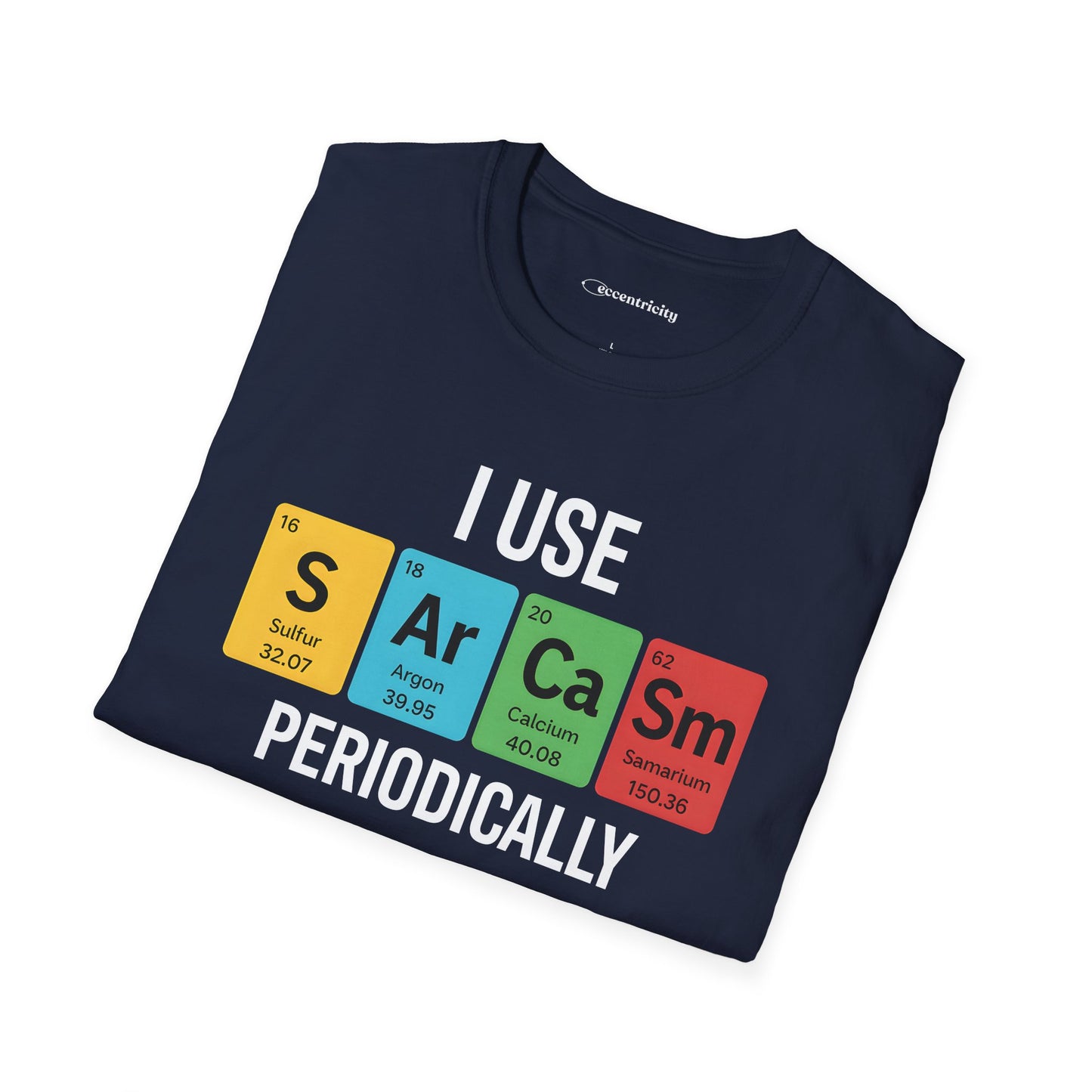 "I Use SARCASM Periodically" - An Ultimate Tee for Chemistry Lovers 🧪⚡