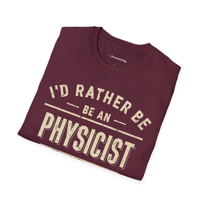 "I'd rather be a Physicist" Premium Physics Shirt