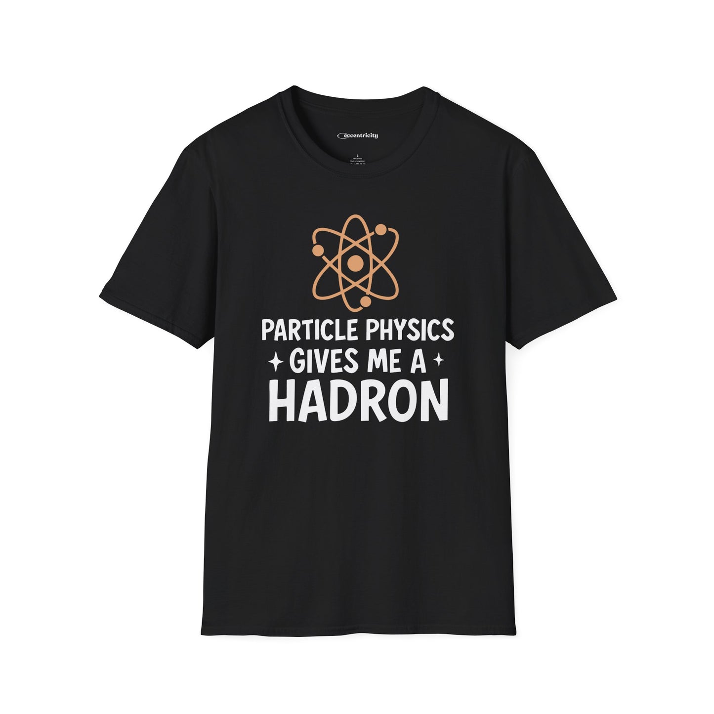 "Particle Physics Gives Me a Hadron" - Premium Physics Shirt