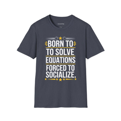 "Forced to Socialize" Premium Physics Shirt