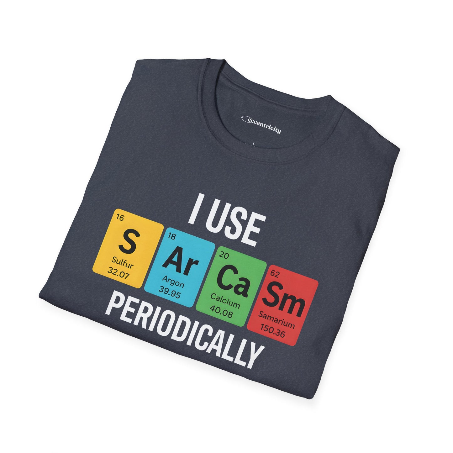 "I Use SARCASM Periodically" - An Ultimate Tee for Chemistry Lovers 🧪⚡