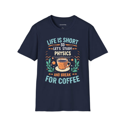 Physics and Coffee Lover TShirt "Life is Short, Break for Coffee" Premium Physics Shirt