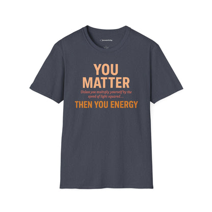 "You Matter Unless..." - Premium Physics Shirt