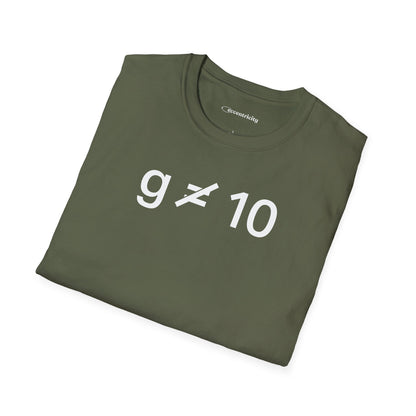 "g is not equal 10" - Physics T-shirt; The Ultimate Tee for Physicists🧪⚡