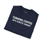 TURNING COFFEE INTO KINETIC ENERGY T-SHIRT