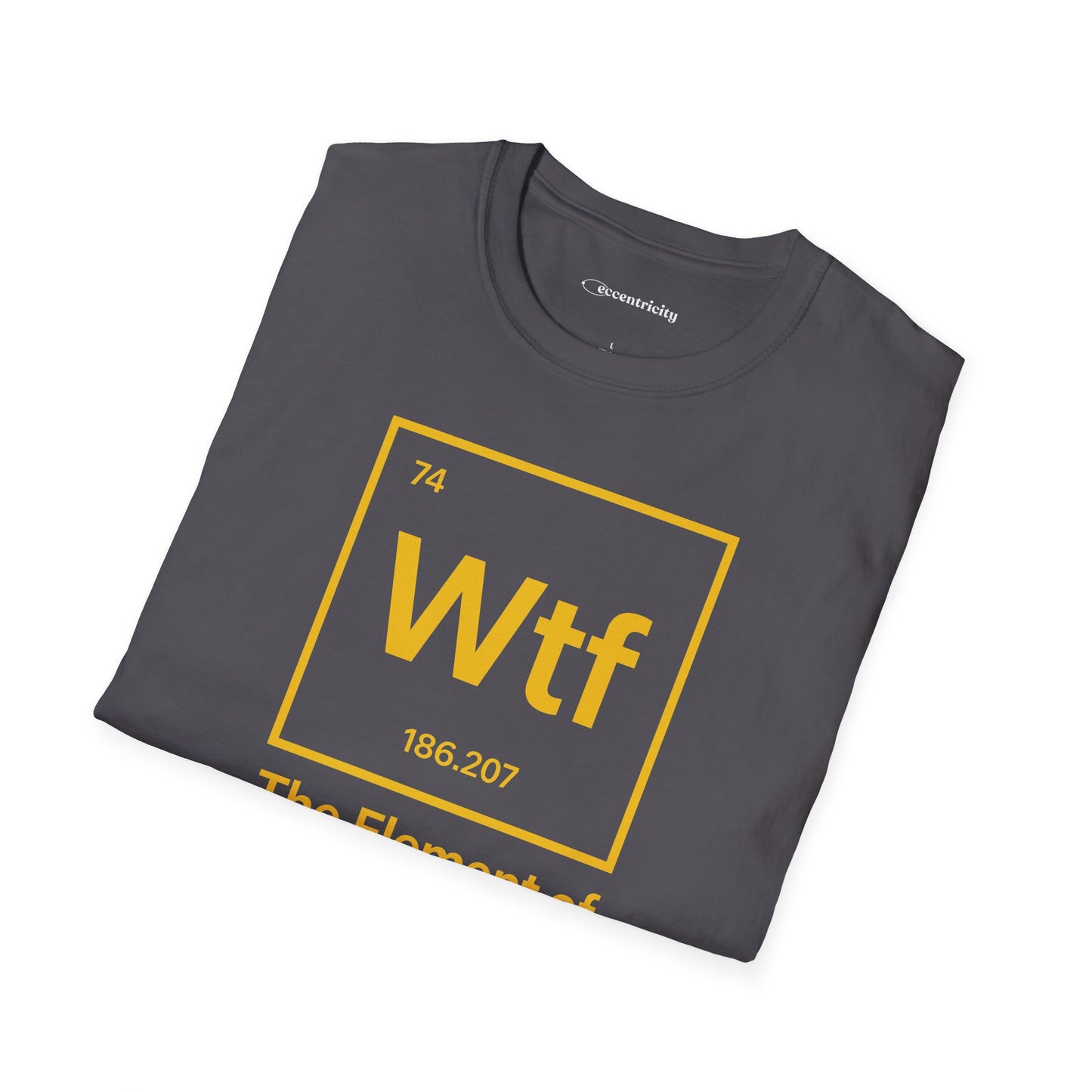 "Wtf - The Element of Surprise!" - An Ultimate Tee for Science Nerds🧪⚡