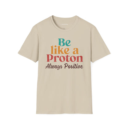 "Be Like a Proton" - Physics T-shirt 🧪⚡