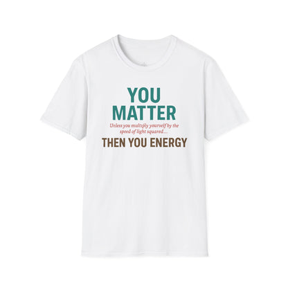 "You Matter Unless..." - Premium Physics Shirt