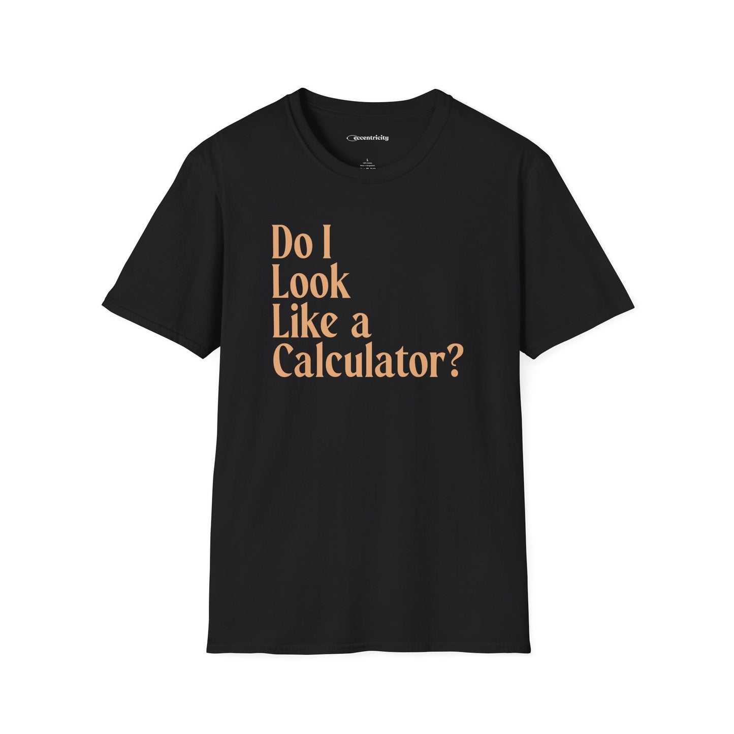 "Do I Look Like a Calculator?" dark Unisex Softstyle Tee