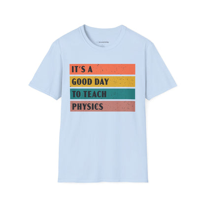"It's a Good day to teach Physics" Premium Physics Shirt