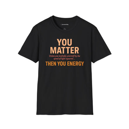 "You Matter Unless..." - Premium Physics Shirt