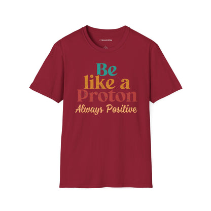 "Be Like a Proton" - Physics T-shirt 🧪⚡