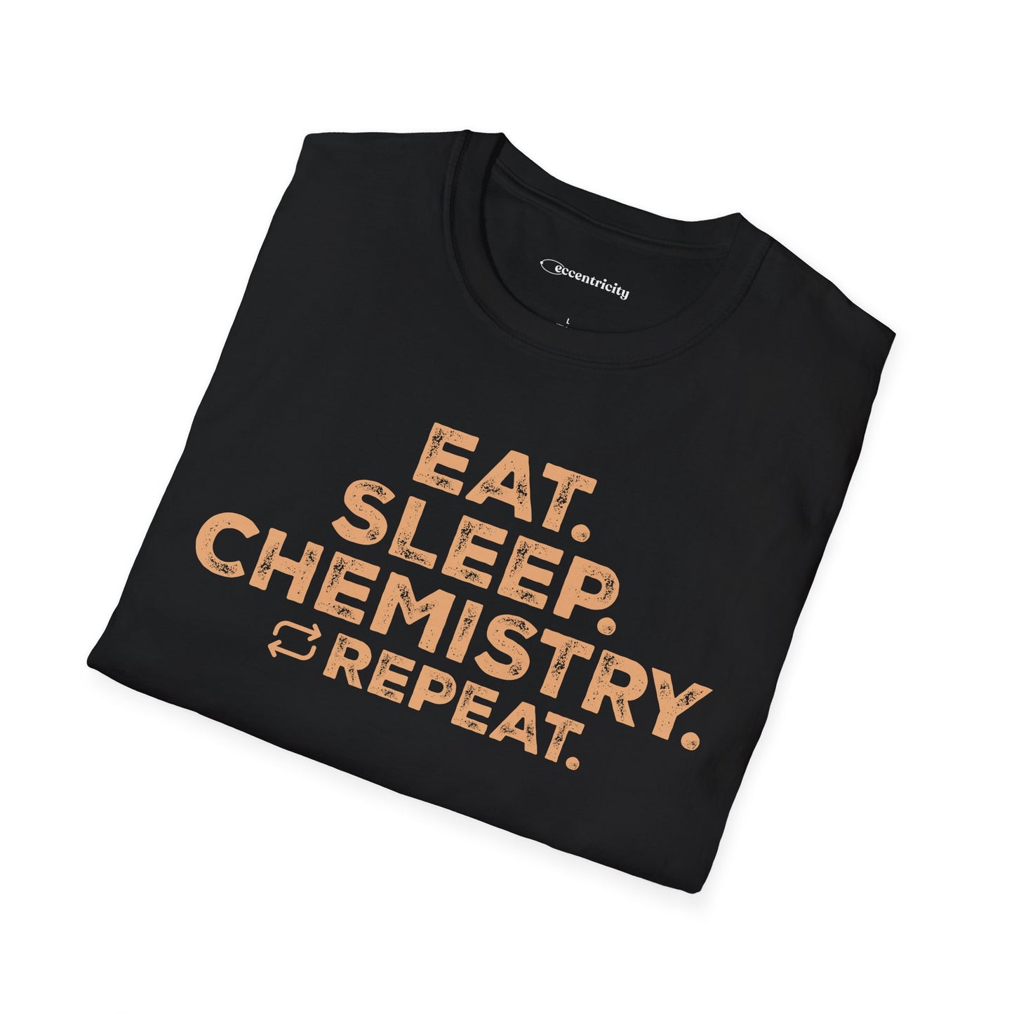 "EAT. SLEEP. CHEMISTRY. REPEAT." - An Ultimate Tee for Chemistry Lovers🧪⚡