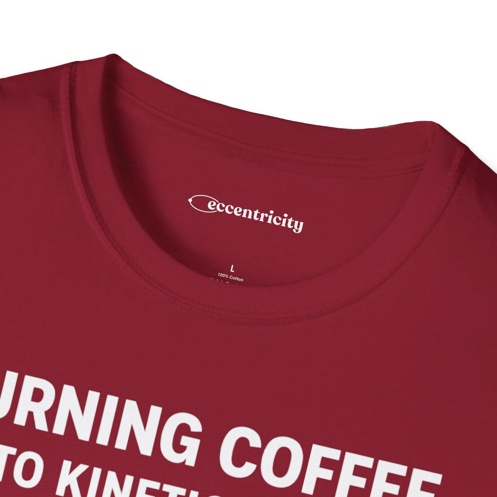 TURNING COFFEE INTO KINETIC ENERGY T-SHIRT