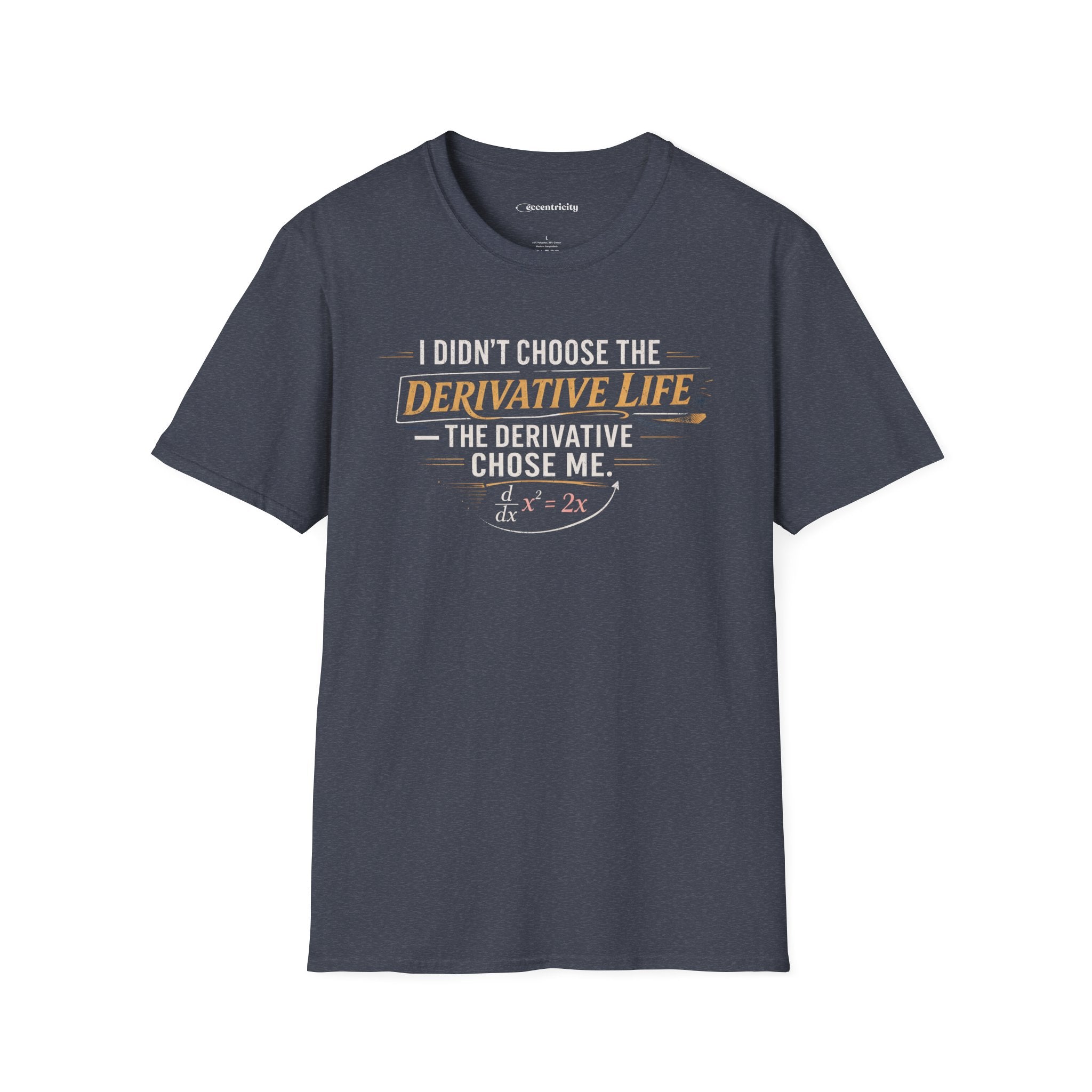I DIDN’T CHOOSE THE DERIVATIVE LIFE, THE DERIVATIVE CHOSE ME. T-SHIRT