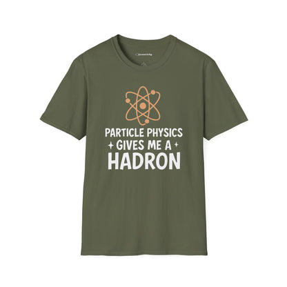 "Particle Physics Gives Me a Hadron" - Premium Physics Shirt
