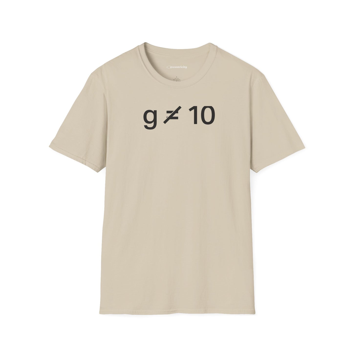 "g is not equal 10" - Physics T-shirt; The Ultimate Tee for Physicists🧪⚡