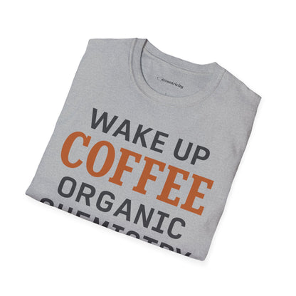 "Wake up. Coffee. Organic Chemistry" - An Ultimate Tee for Chemistry Lovers🧪⚡