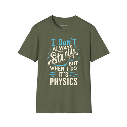 " I don't always study, when I do it's Physics" Premium Physics Shirt