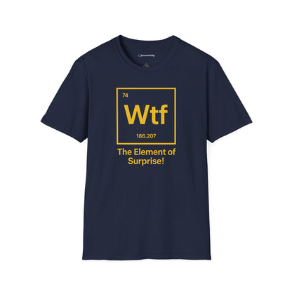 "Wtf - The Element of Surprise!" - An Ultimate Tee for Science Nerds🧪⚡