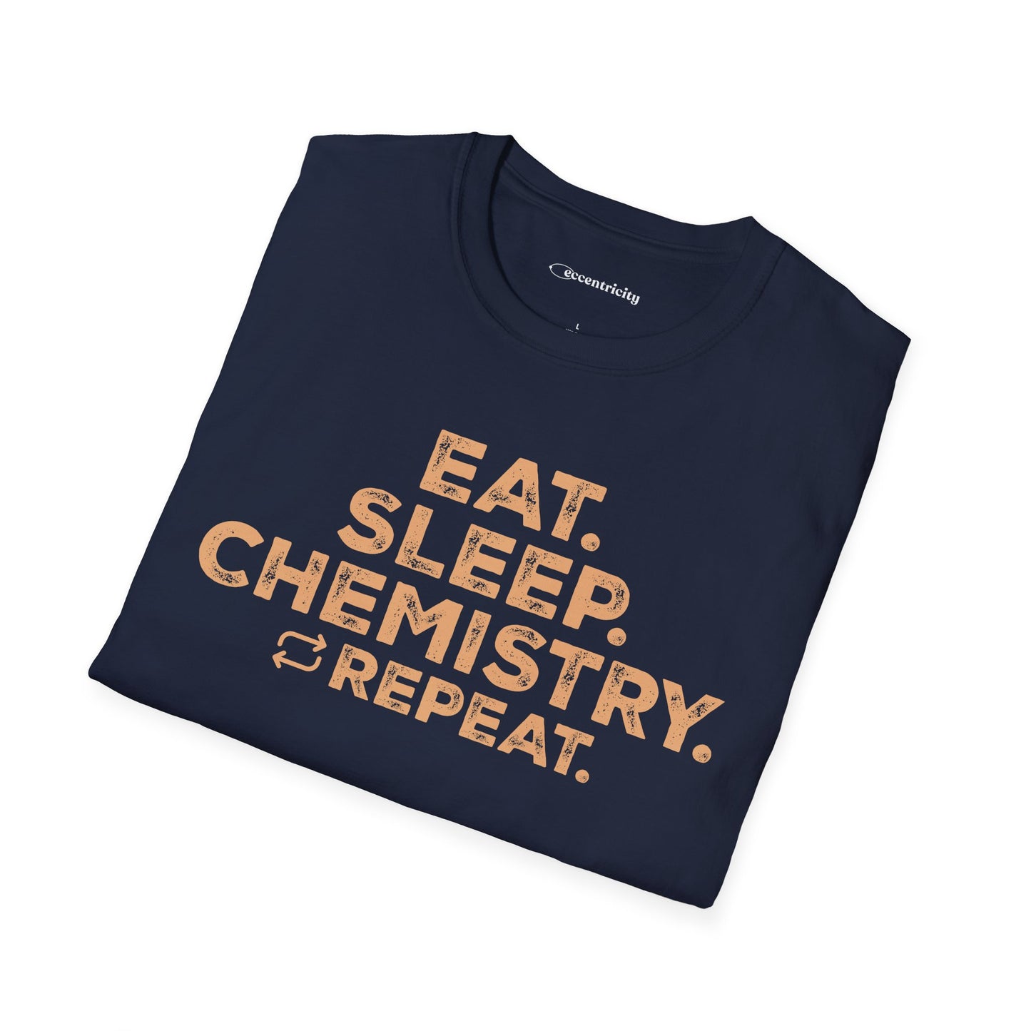 "EAT. SLEEP. CHEMISTRY. REPEAT." - An Ultimate Tee for Chemistry Lovers🧪⚡
