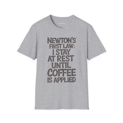 Newton's First Law : Until Coffee is Applied - Premium Physics Shirt