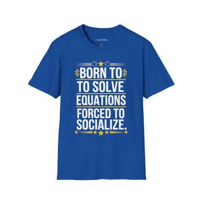 "Forced to Socialize" Premium Physics Shirt