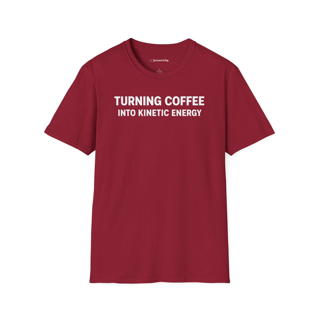 TURNING COFFEE INTO KINETIC ENERGY T-SHIRT