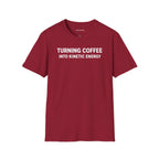 TURNING COFFEE INTO KINETIC ENERGY T-SHIRT