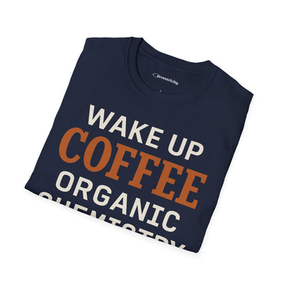 "Wake up. Coffee. Organic Chemistry" - An Ultimate Tee for Chemistry Lovers🧪⚡