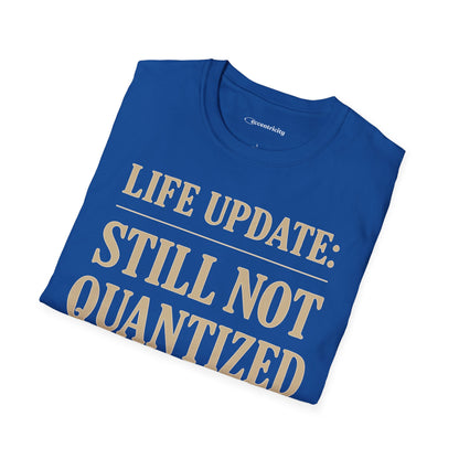 "Life Update: Still Not Quantized" - Premium Physics Shirt