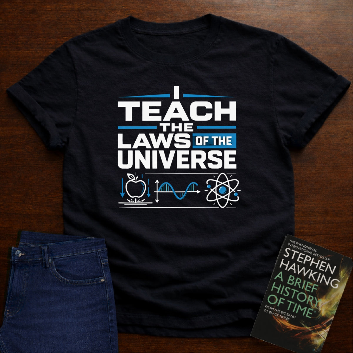 I TEACH THE LAWS OF THE UNIVERSE T-SHIRT