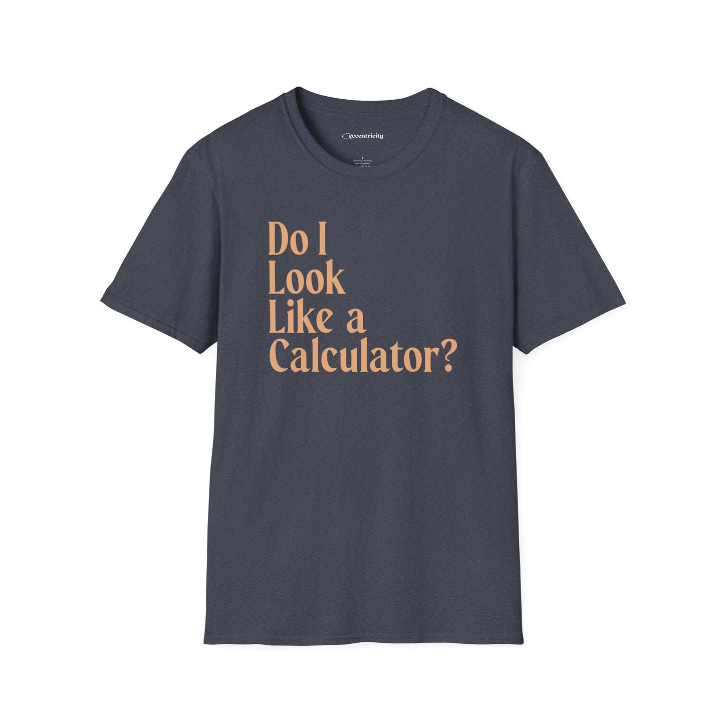 "Do I Look Like a Calculator?" dark Unisex Softstyle Tee