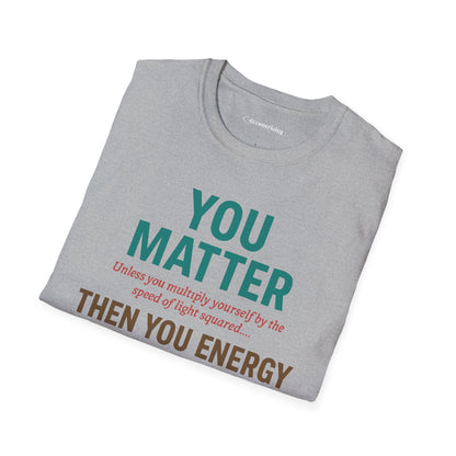 "You Matter Unless..." - Premium Physics Shirt