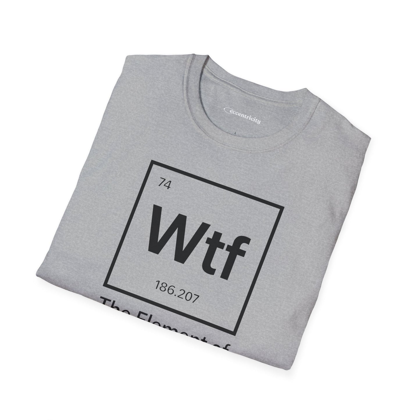 "Wtf - The Element of Surprise!" - An Ultimate Tee for Science Nerds🧪⚡