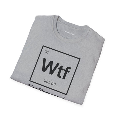 "Wtf - The Element of Surprise!" - An Ultimate Tee for Science Nerds🧪⚡