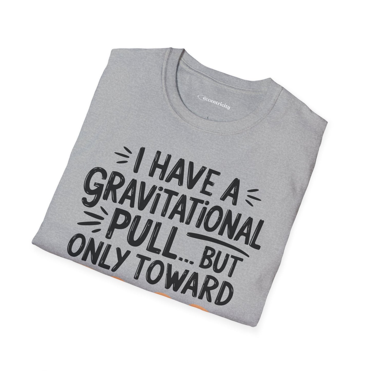 "Gravitational Pull Toward FOOD" - Physics T-shirt; The Ultimate Tee for Physicists🧪⚡