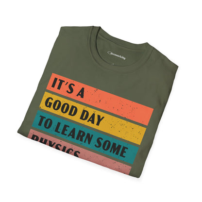 "It's a Good day to Learn some Physics" Premium Physics Shirt