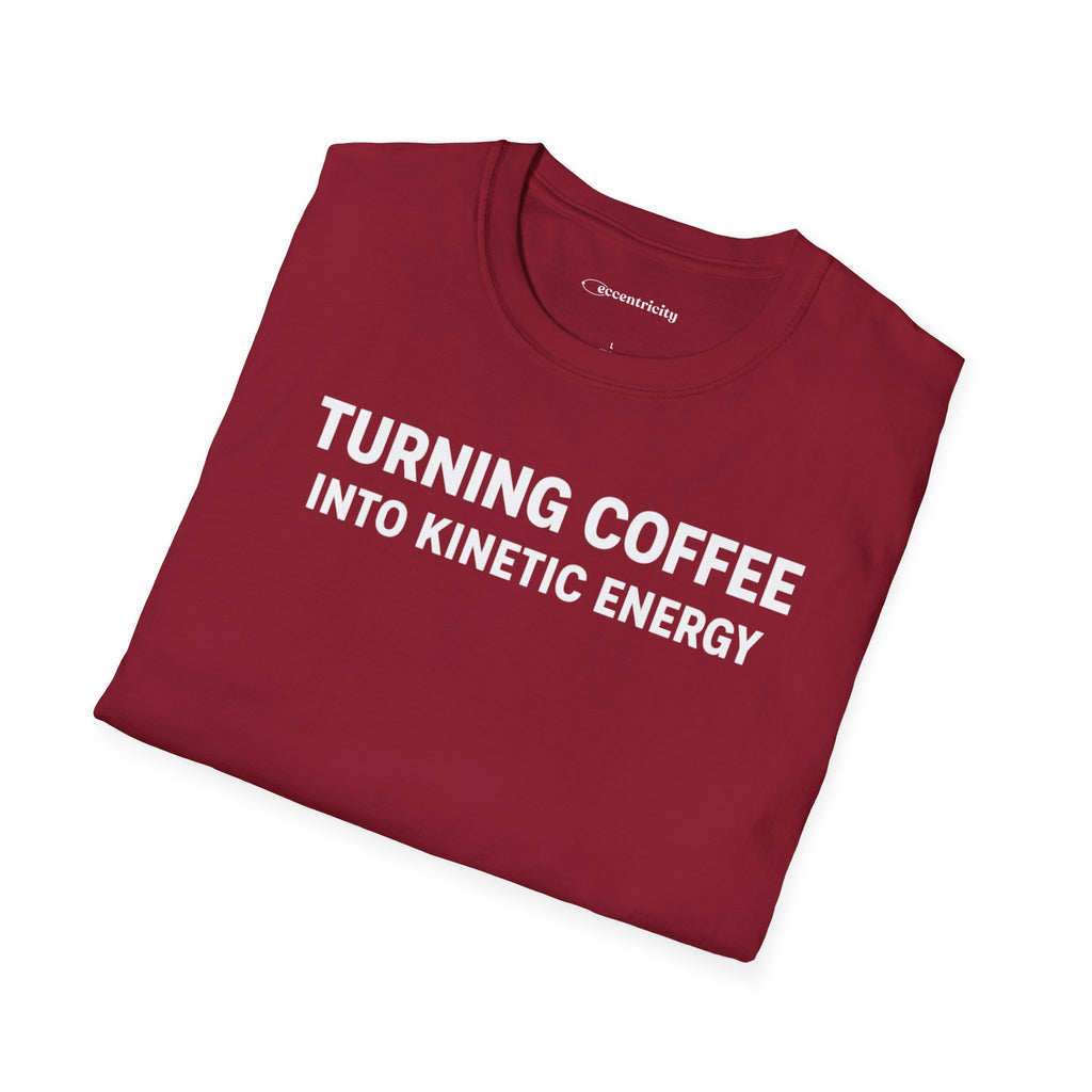 TURNING COFFEE INTO KINETIC ENERGY T-SHIRT