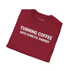 TURNING COFFEE INTO KINETIC ENERGY T-SHIRT