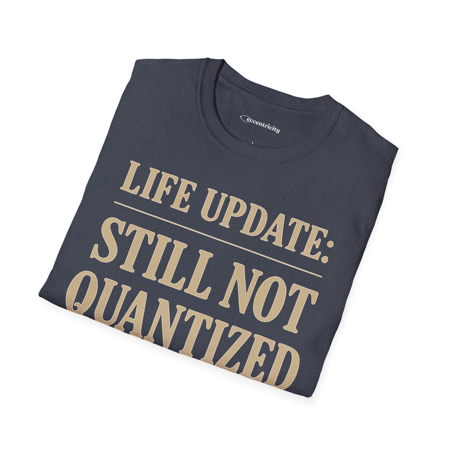 "Life Update: Still Not Quantized" - Premium Physics Shirt