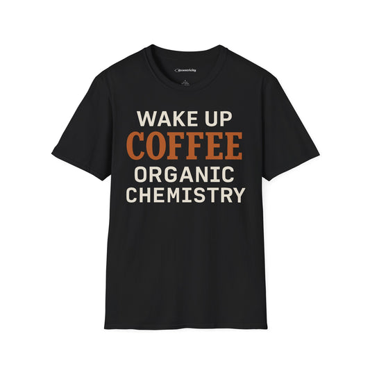 "Wake up. Coffee. Organic Chemistry" - An Ultimate Tee for Chemistry Lovers🧪⚡