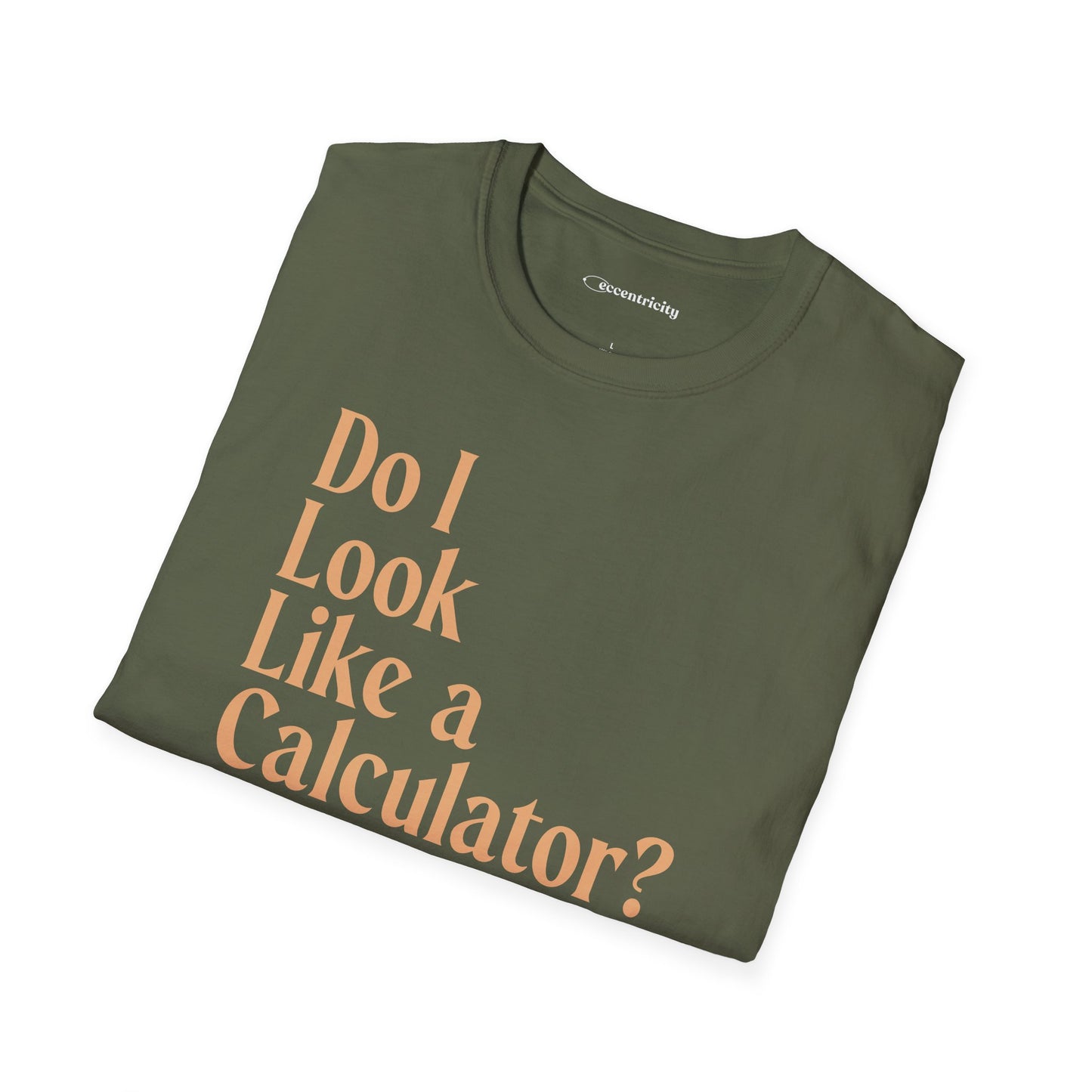 "Do I Look Like a Calculator?" dark Unisex Softstyle Tee