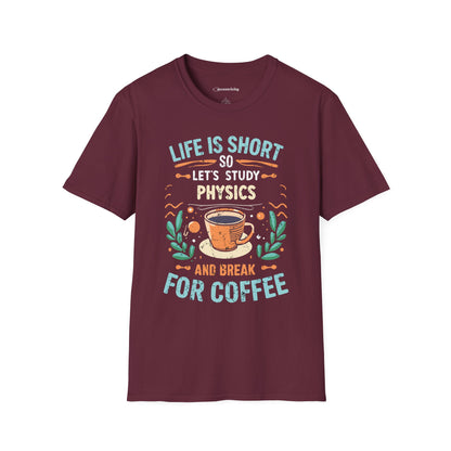 Physics and Coffee Lover TShirt "Life is Short, Break for Coffee" Premium Physics Shirt