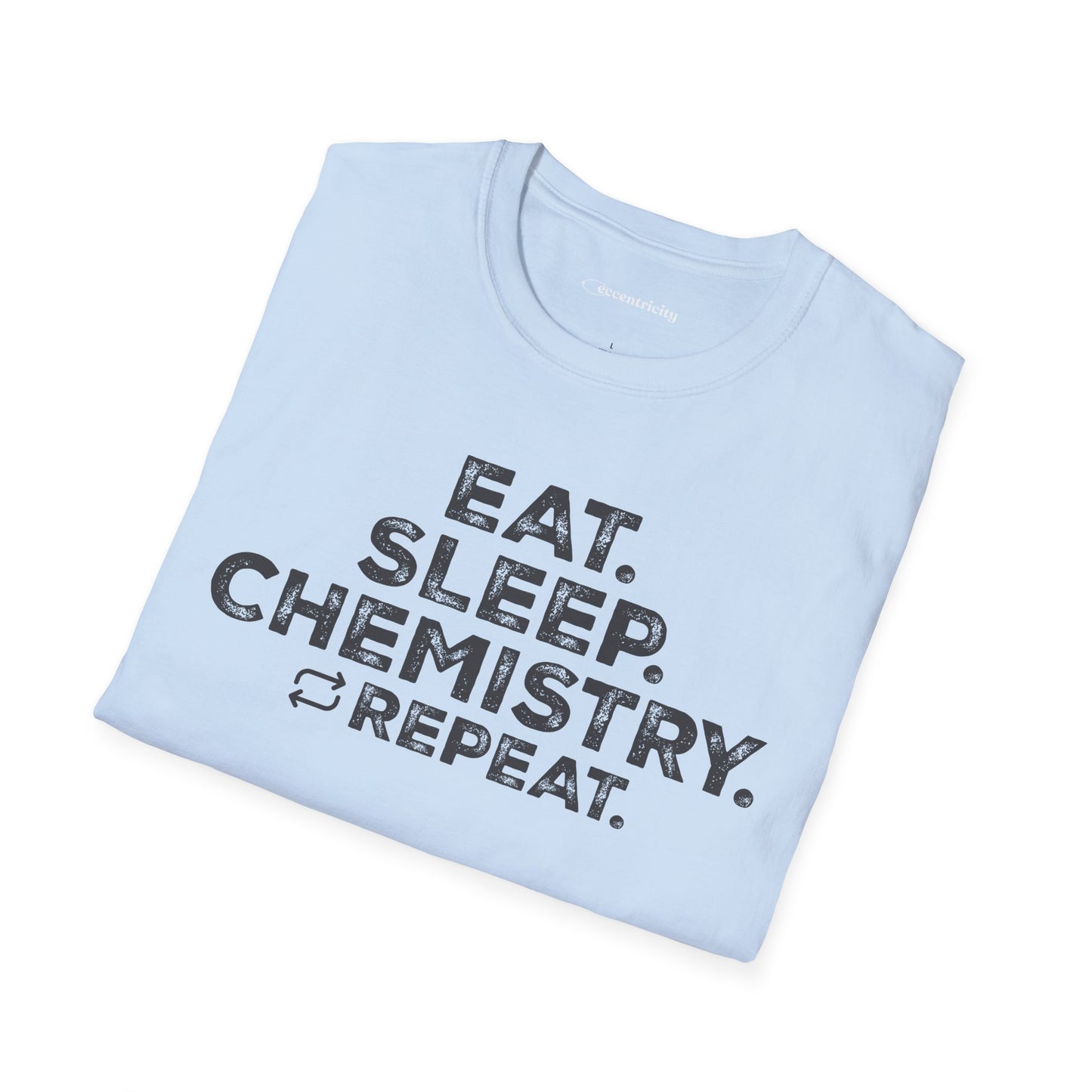 "EAT. SLEEP. CHEMISTRY. REPEAT." - An Ultimate Tee for Chemistry Lovers🧪⚡