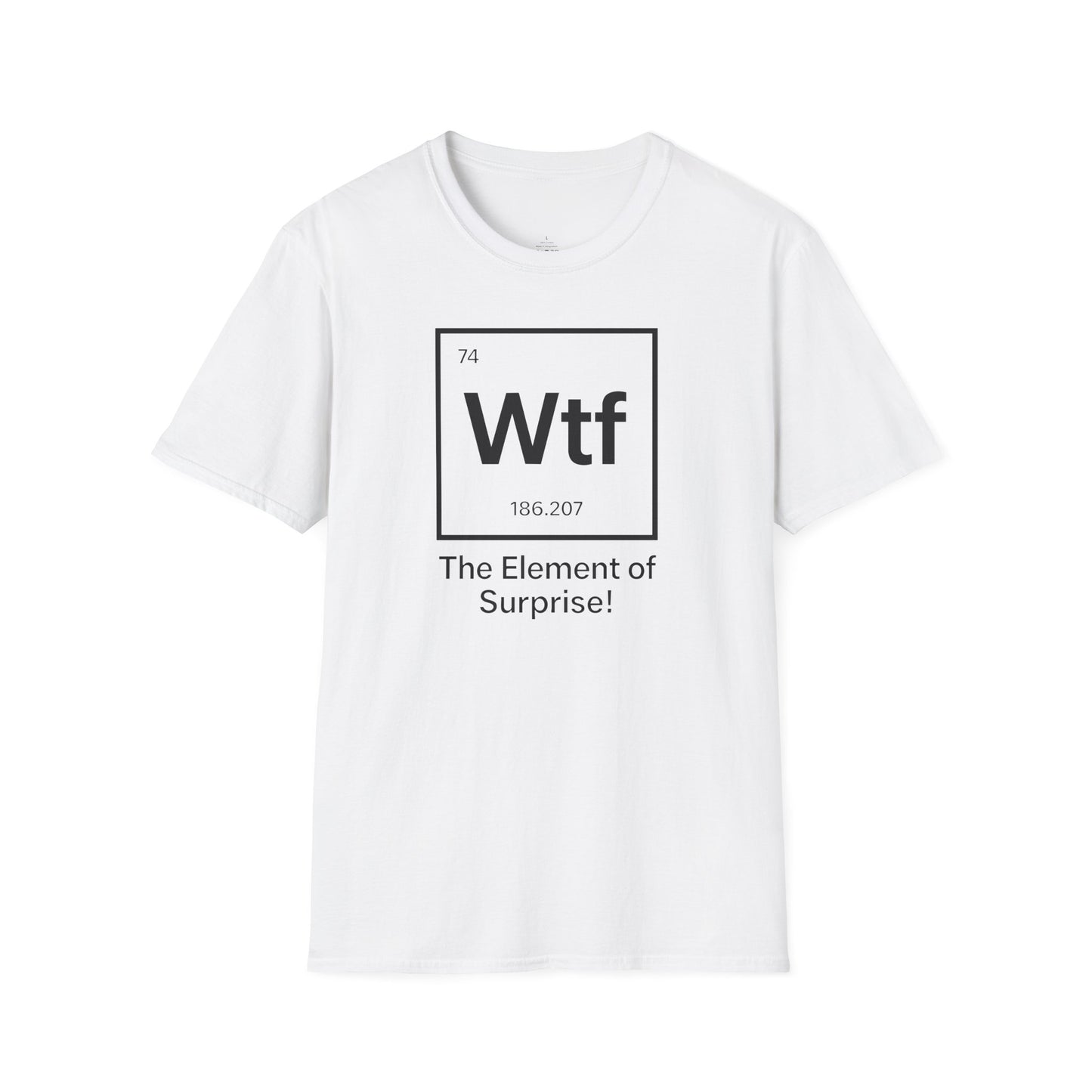 "Wtf - The Element of Surprise!" - An Ultimate Tee for Science Nerds🧪⚡